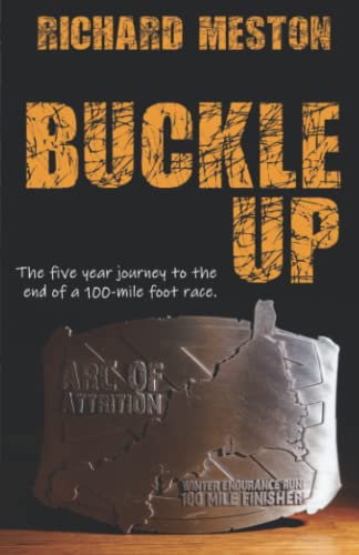 Buckle Up!: The five year journey to the end of a 100-mile foot race. (The South West Coast Path Series)
