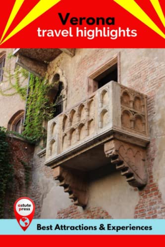 Verona Travel Highlights: Best Attractions & Experiences