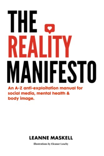 Reality Manifesto: an a-Z Anti-Exploitation Manual for Social Media, Mental Health, and Body Image