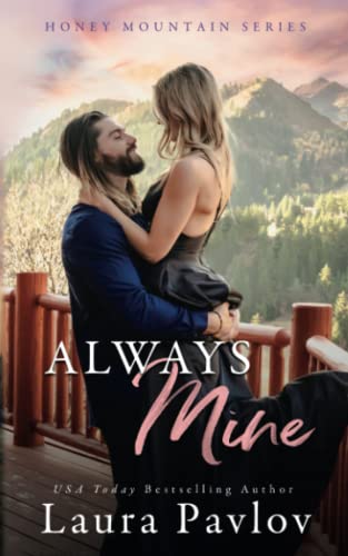 Always Mine: A Small Town Friends-To-Lovers Romance (Honey Mountain Series Book 1)