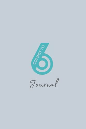 Commit to 6 Journal: Live a life in line with your values