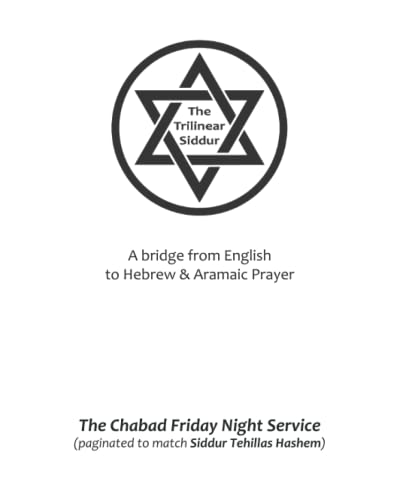 Trilinear Siddur: the Chabad Friday Night Service (Siddur Tehillas Hashem Pagination) : A Bridge from English to Hebrew and Aramaic Prayer