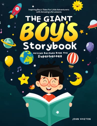 Giant Boy's Storybook Written Because Boys Are Superheroes : Inspiring Boy's Tales for Little Adventurers with Amazing Life Lessons