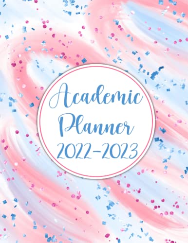 2022-2023 Academic Planner: Weekly and Monthly School Year Calendar Agenda Schedule Organizer | School & College Student Planner 2022-2023 / August 2022- July 2023 Starting in August (Pretty Cover)