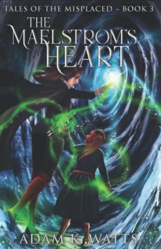 The Maelstrom's Heart (Tales Of The Misplaced)