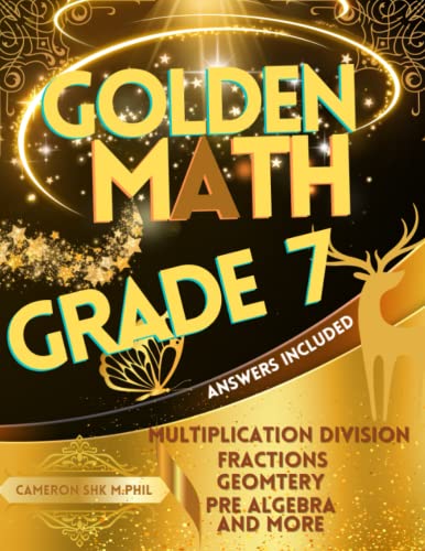 Golden Math Practice Workbook Grade 7: Fractions, Equations, Inequalities, Percent, Geometry, Pre Algebra and More