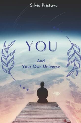 YOU and Your Own Universe