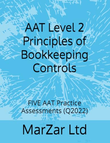 AAT Level 2 Principles of Bookkeeping Controls: FIVE AAT Practice Assessments (Q2022) (AAT Level 2 (Q2022))