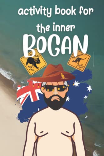 Activity Book for the Inner Bogan Adult Activity Book Learn the Australian Slang Find Your Inner Bogan Australian Quiz Book : 42 Pages of Weird Australian Facts Aussie Slang Pub Quiz Book