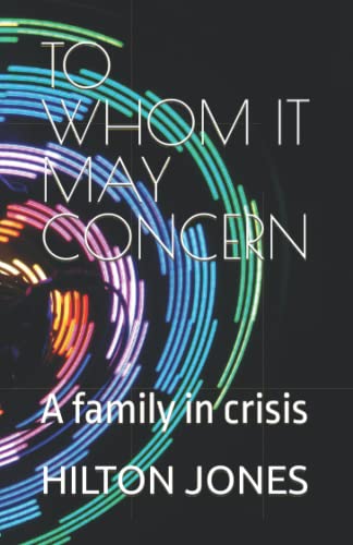 TO WHOM IT MAY CONCERN: A family in crisis
