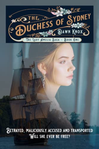The Duchess of Sydney: (The Lady Amelia Saga Book 1) A captivating romance saga set in the 18th Century