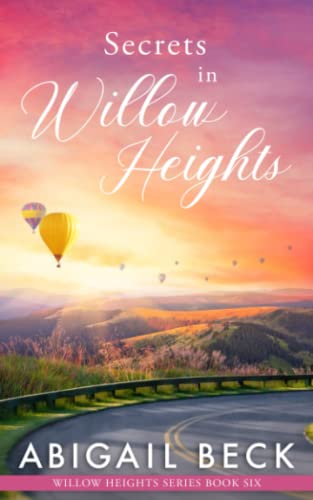 Secrets in Willow Heights: Willow Heights Series Book Six