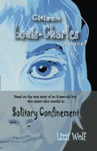 Citizen Louis-Charles: A novel based on the brief life of Louis XVII
