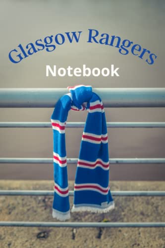 Glasgow Rangers FC Notebook: UNOFFICIAL Notebook for Glasgow Rangers FC supporters | 6x9 inch notebook/journal/log book