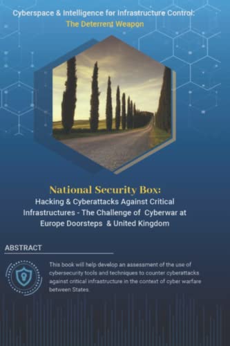 National Security Box: Hacking, and Cyber Attacks on Critical Infrastructures - the Challenge of Cyberwar at Europe Doorsteps and United Kingdom