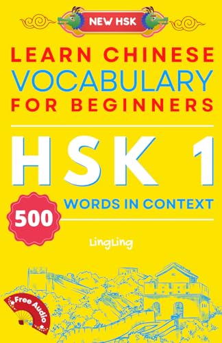 Learn Chinese Vocabulary for Beginners: New HSK Level 1 Chinese Vocabulary Book (Free Audio) - Master 500 Words in Context (NEW HSK Vocabulary Series)