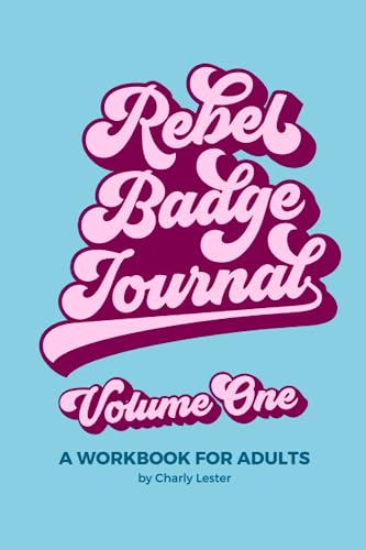 Rebel Badge Journal: A workbook for adults, designed to accompany Rebel Badge Book. (Rebel Badge Club)