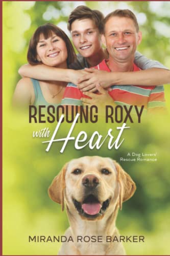 Rescuing Roxy With Heart: A Dog Lovers' Rescue Romance (Heartwarming Dog Lovers' Rescue Romance Series)