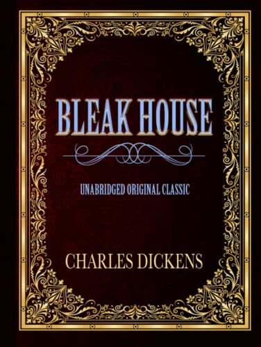 BLEAK HOUSE: UNABRIDGED ORIGINAL CLASSIC