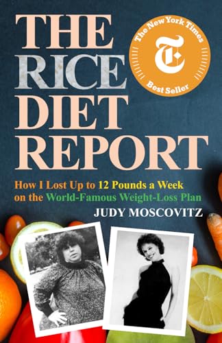 The Rice Diet Report: How I Lost Up to 12 Pounds a Week on the World-Famous Weight-Loss Plan (Judy Moscovitz)