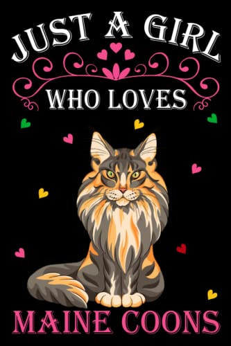 Just A Girl Who Loves Maine Coons: Maine Coon Notebook: (100 Pages 6x9) Cute Maine Coon Journal, Maine Coon Notebook for Girls, Maine Coon Notebook for kids, Maine Coon Lovers Birthday Gifts