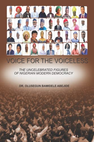 Voice for the Voiceless: The Uncelebrated Figures of Nigerian Modern Democracy