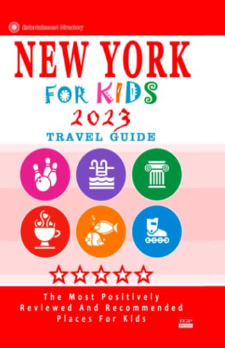 New York for Kids (Travel Guide 2023) : Places for Kids to Visit in New York (Kids Activities and Entertainment 2023)