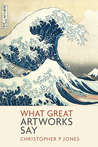 What Great Artworks Say: Interpreting masterpieces of art (Looking at Art)