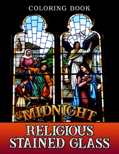 Midnight Religious Stained Glass Coloring Book : Christian Church Windows Illustrations on Black Background Coloring Pages for Teens and Adults to Relax and Stress Relieving