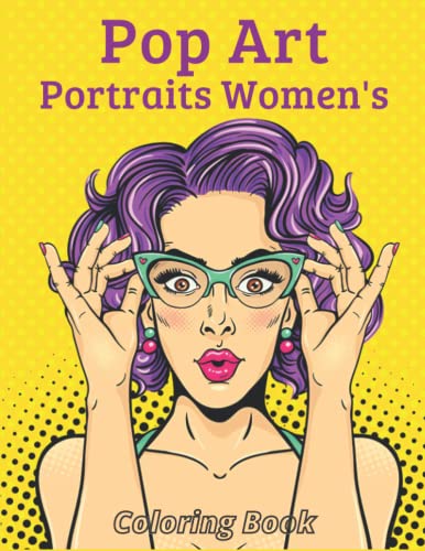 Pop Art Portraits Women's Coloring Book: Beautiful Women Adult Coloring Book Featuring Fun and Easy Pin-Up Women's Coloring Pages, 50 Gorgeous Design ... Pop Art, Vintage, Hairstyles, Makeup, Nails)
