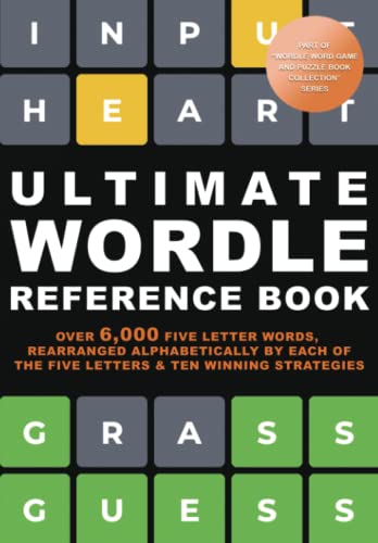 Ultimate Wordle Reference Book. over 6,000 Five Letter Words and Ten Winning Strategies : Based on Wordle Puzzle Game, a Daily Word Challenge