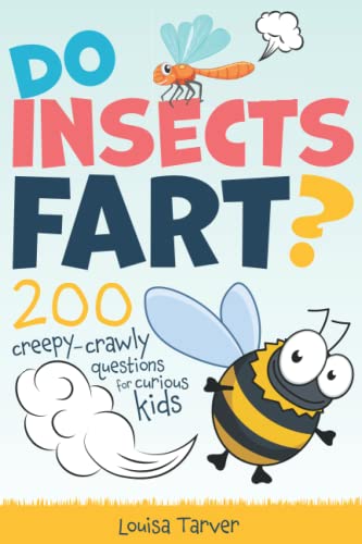 Do Insects Fart?: 200 Creepy-Crawly Questions and Answers for Curious Kids | Fun and Interesting Facts About Bugs and Insects for Children Age 8+
