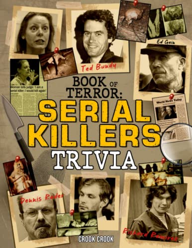 Book of Terror - Serial Killer Trivia: A Collection of Mind-blowing Facts and Quiz about the Most Famous Serial Killers in the World for Adults and Seniors