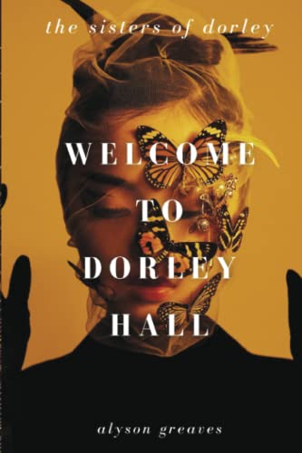 Welcome to Dorley Hall: The Sisters of Dorley Book One