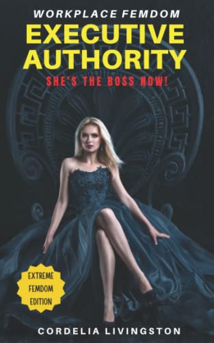 Executive Authority: She's The Boss Now! (Workplace Femdom)
