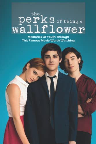 The Perks of Being A Wallflower: Memories Of Youth Through This Famous Movie Worth Watching