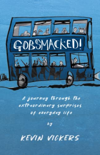 Gobsmacked!: A journey through the extraordinary surprises of everyday life. (PublishU)