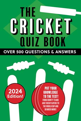 The Cricket Quiz Book: The quintessential quizzing challenge for cricket lovers with over 500 questions