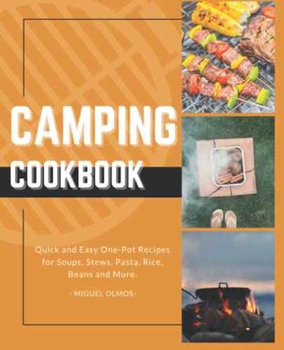 Camping Cookbook : The Ultimate Guide for Recipes and Tips for the Camp Lifestyle - Enjoy Poultry, Seafood, Vegetarian and Vegan Full Meal Recipes