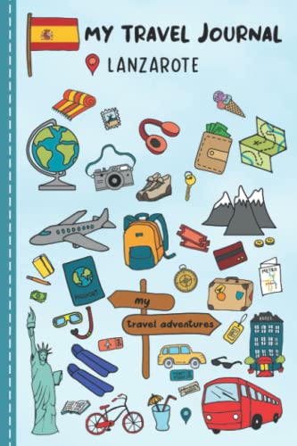 Travel Journal For Kids Lanzarote: Lanzarote, Spain Travel Adventure Diary For Children for the next Holiday Road Trip, Traveling Activity Log Book ... Sketching, Doodle and Gratitude Prompt