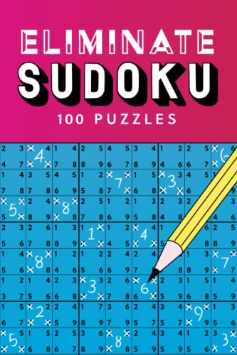 Eliminate Sudoku: Featuring 100 eliminate sudoku puzzles: can you find the right candidate in each square?