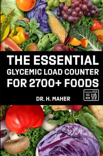 The Essential Glycemic Load Counter For 2700+ Foods: Your Personal Guide to The glycemic Load Diet — With GI, GL & Net Carb Values for 2700+ Foods