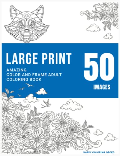 Amazing Color and Frame Adult Coloring Book: Relaxing Coloring Book for Anxiety Relief and Mindfulness with 50 Images, Large Print. Perfect Gift for Adults.