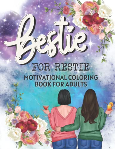 Best Friend Gifts for Women : Bestie for Restie : Motivational Coloring Book for Adults: Funny Friendship Gifts for Bff Birthday Bestfriend Besties ... Quotes and Stress Relief for Adults.