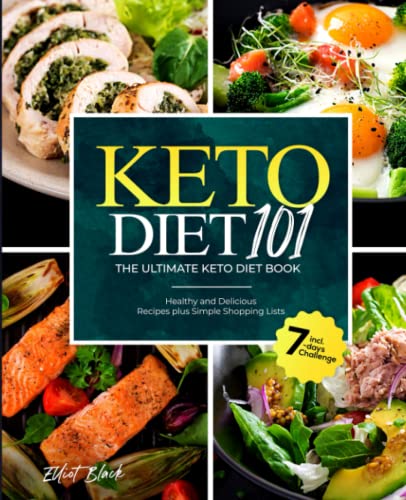 Keto Diet 101 - The Ultimate Keto Diet Book: Healthy and Delicious Recipes plus Simple Shopping Lists incl. 7-days Challenge