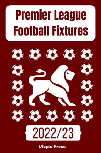 Premier League Football Fixtures 2022/23: Complete Football Premier League 2022/23 Season Fixture Book