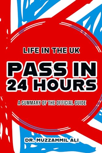 Life in the UK: Pass the test with only 24 hours of preparation: Get 100% ready in the shortest amount of time possible
