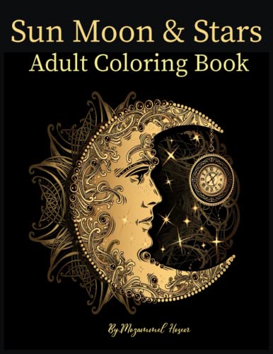 Sun Moon and Stars Adult Coloring Book : An Adult Coloring Book with Sun, Moon and Stars Designs for Stress Relief and Relaxation