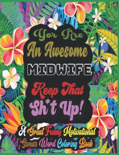 Midwife Gifts : A Great Motivational Swear Words Coloring Books for Adults: Swearing Colouring Book Pages for Adults with Motivational Quote Midwife ... Stress Relief (Midwife Coloring Books)