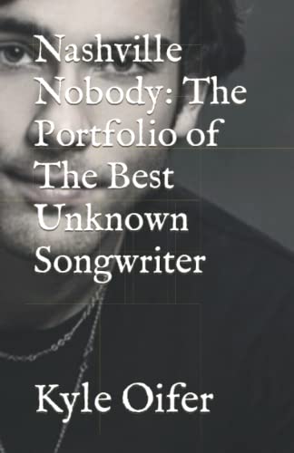 Nashville Nobody: The Portfolio of The Best Unknown Songwriter
